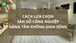 Cách Lựa Chọn Sàn Gỗ Công Nghiệp